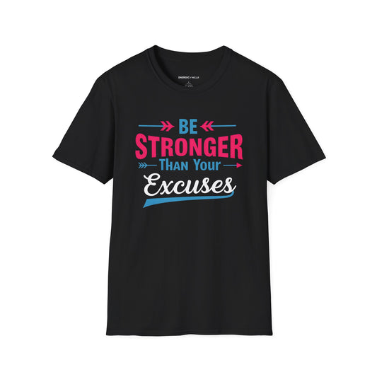 Be Stronger Than Your Excuses Tshirt - Motivation Tee