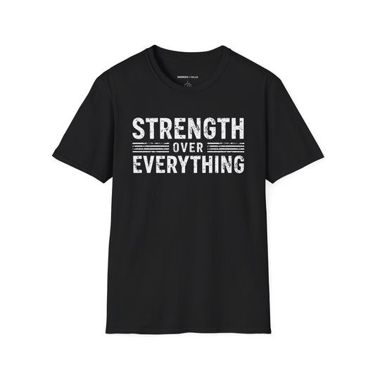 Strength Over Everything! TShirt – Motivation Tee