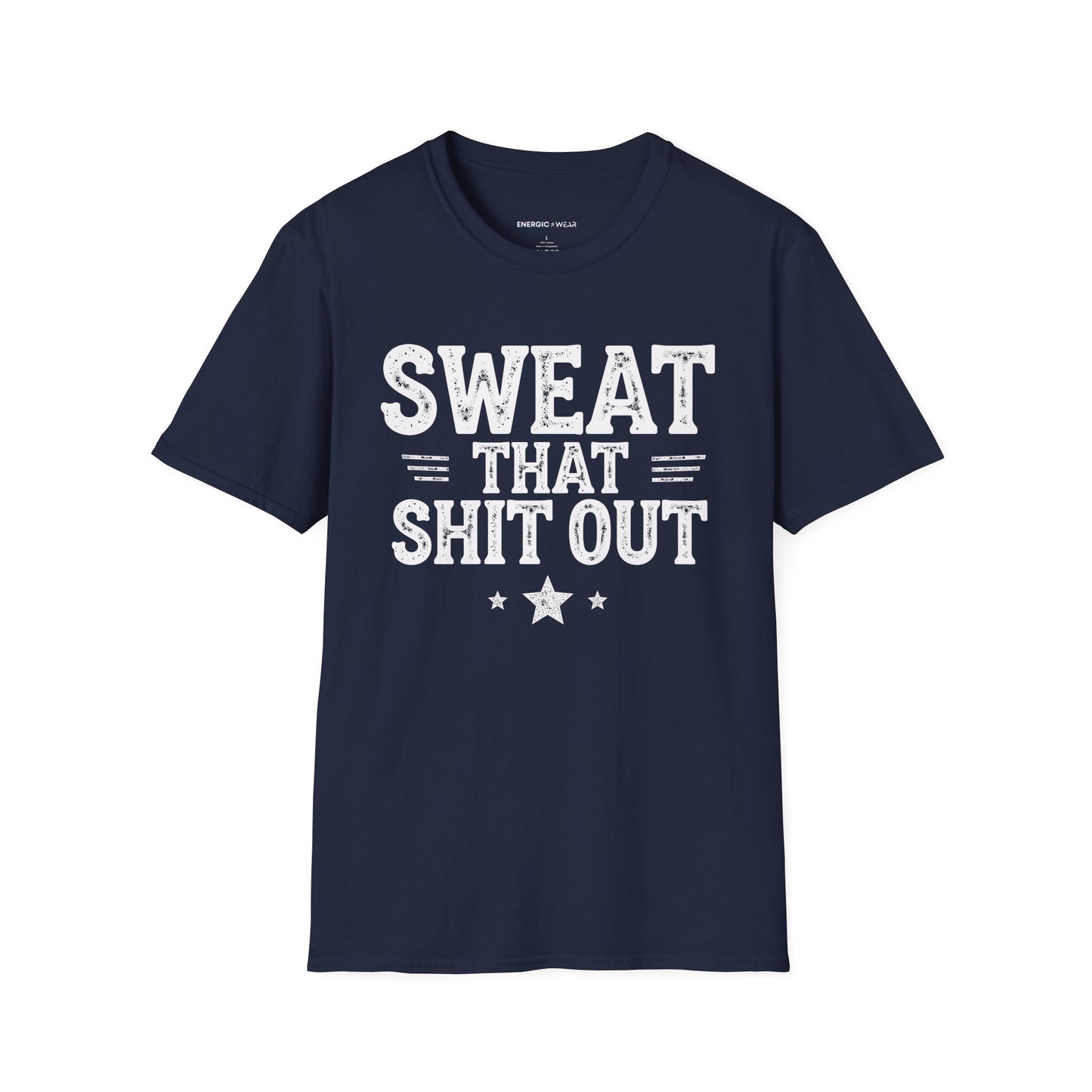 Sweat That Shit Out! TShirt – Gym Motivation Tee