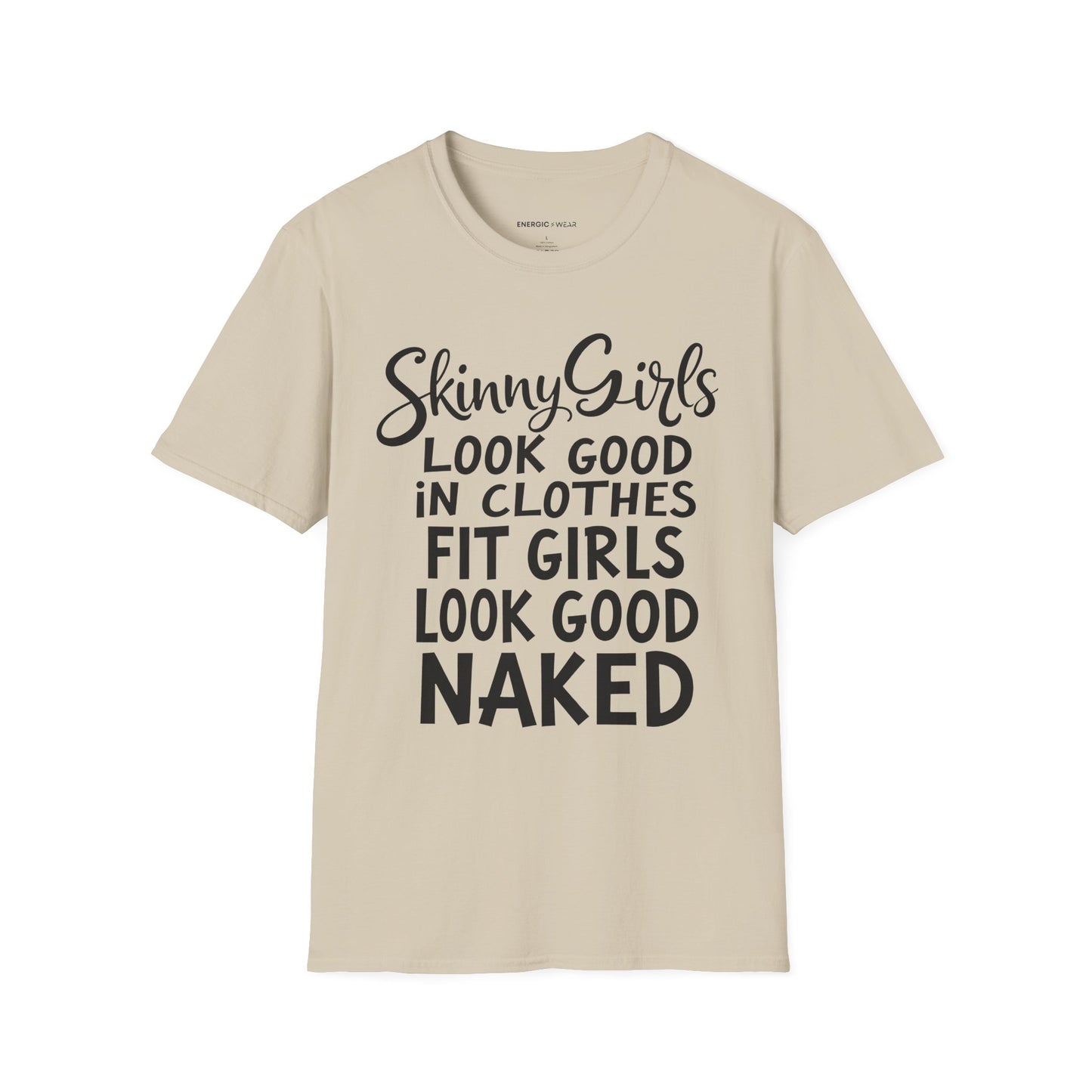 Skinny Girls Look Good In Clothes Fit Girls Look Good N*ked! TShirt – Funny Fitness Tee