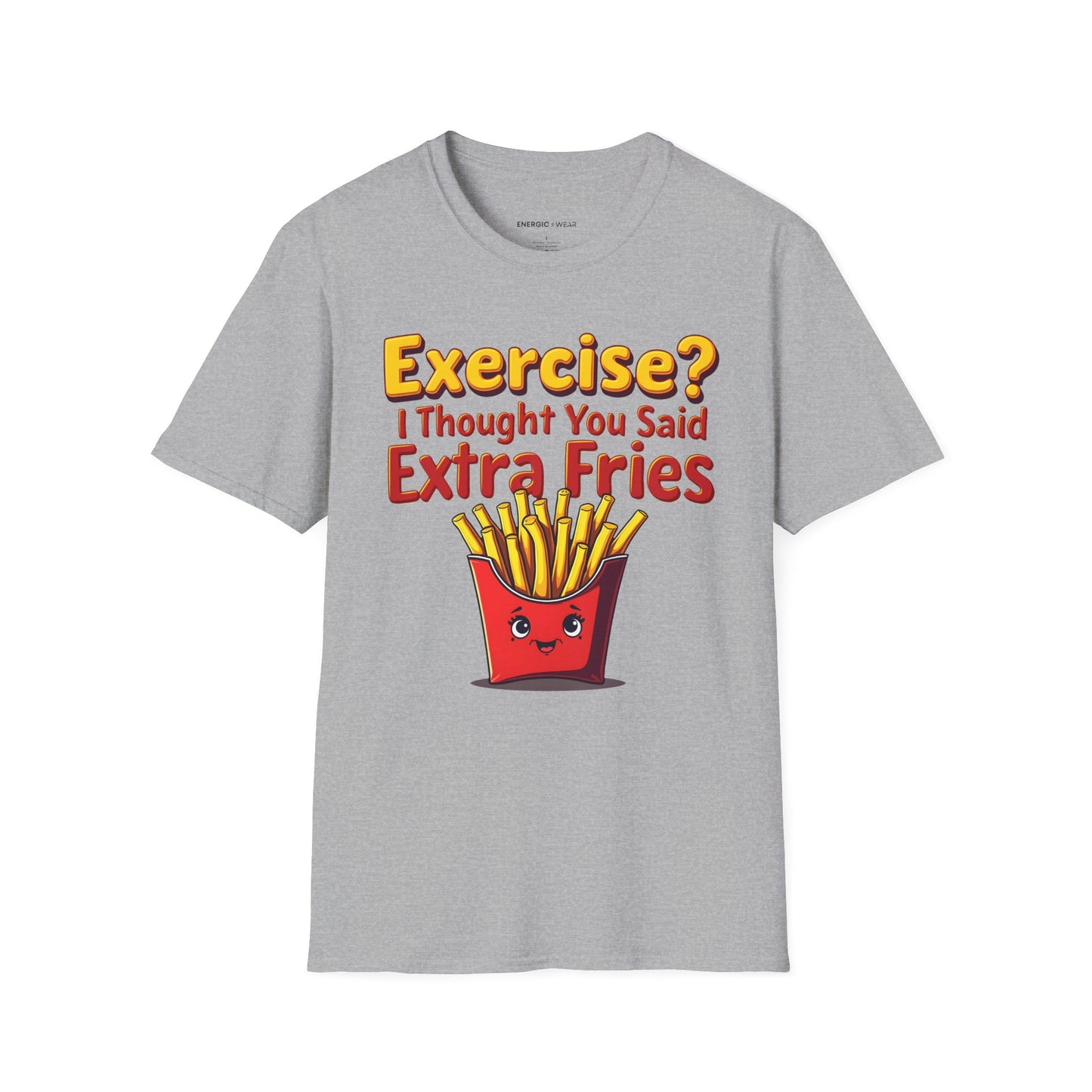 Exercise? I Thought U Said Extra Fries - Funny Fitness Tee