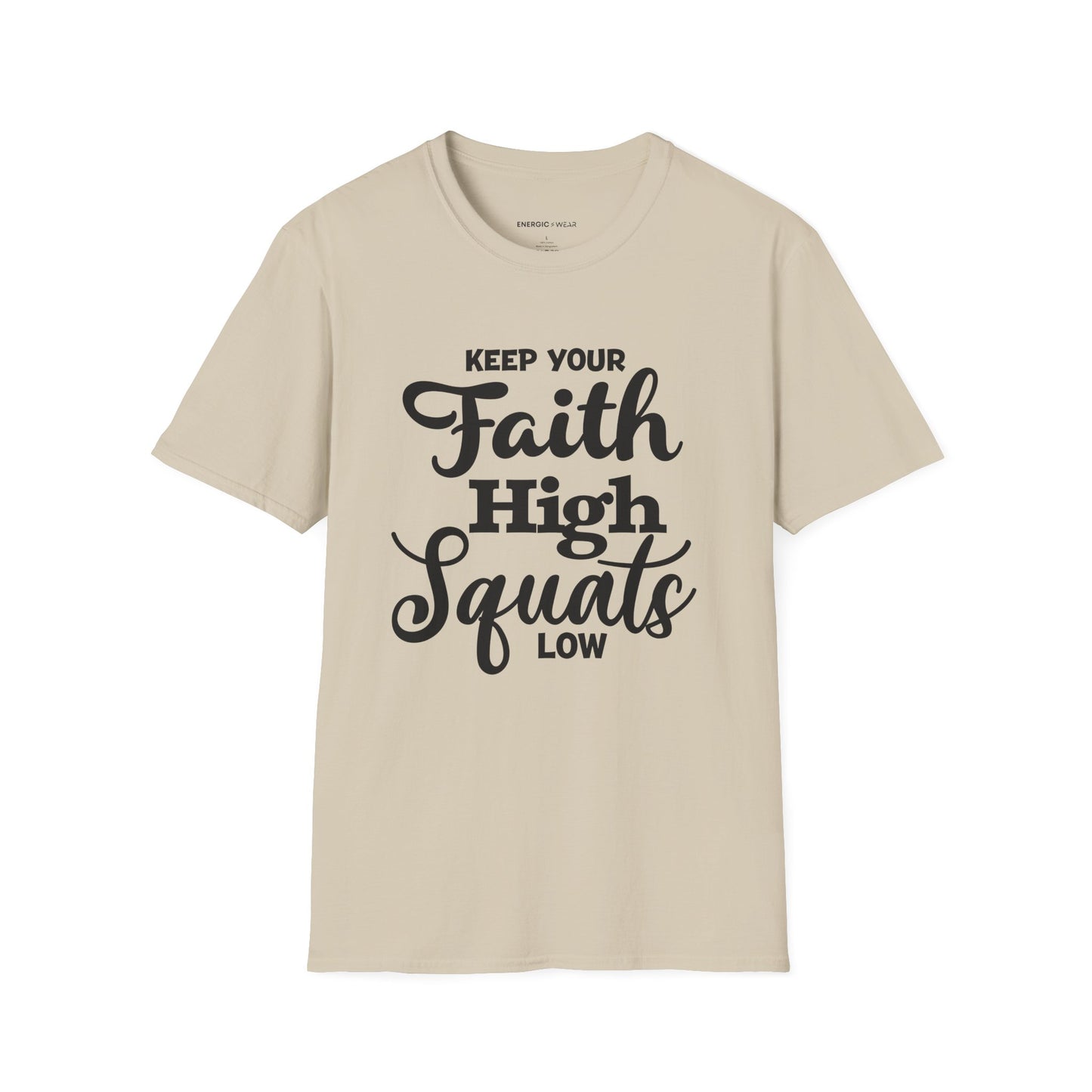 Keep Your Faith High Squats Low! TShirt – Fitness Tee