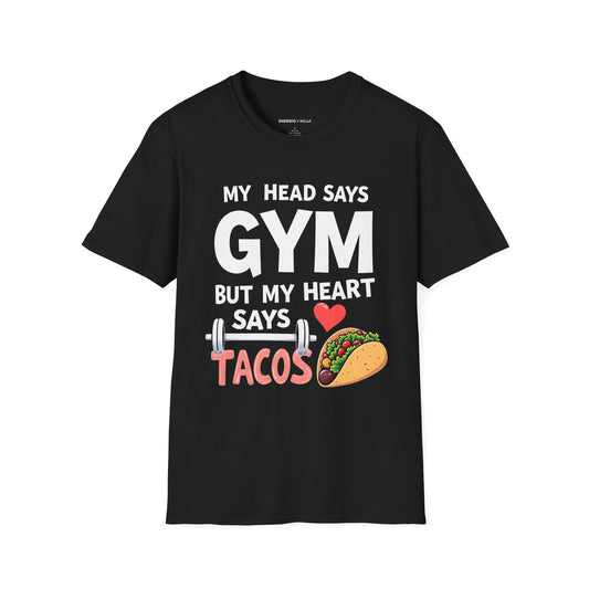 My Head Says Gym But My Heart Says Tacos! TShirt – Funny Fitness Tee