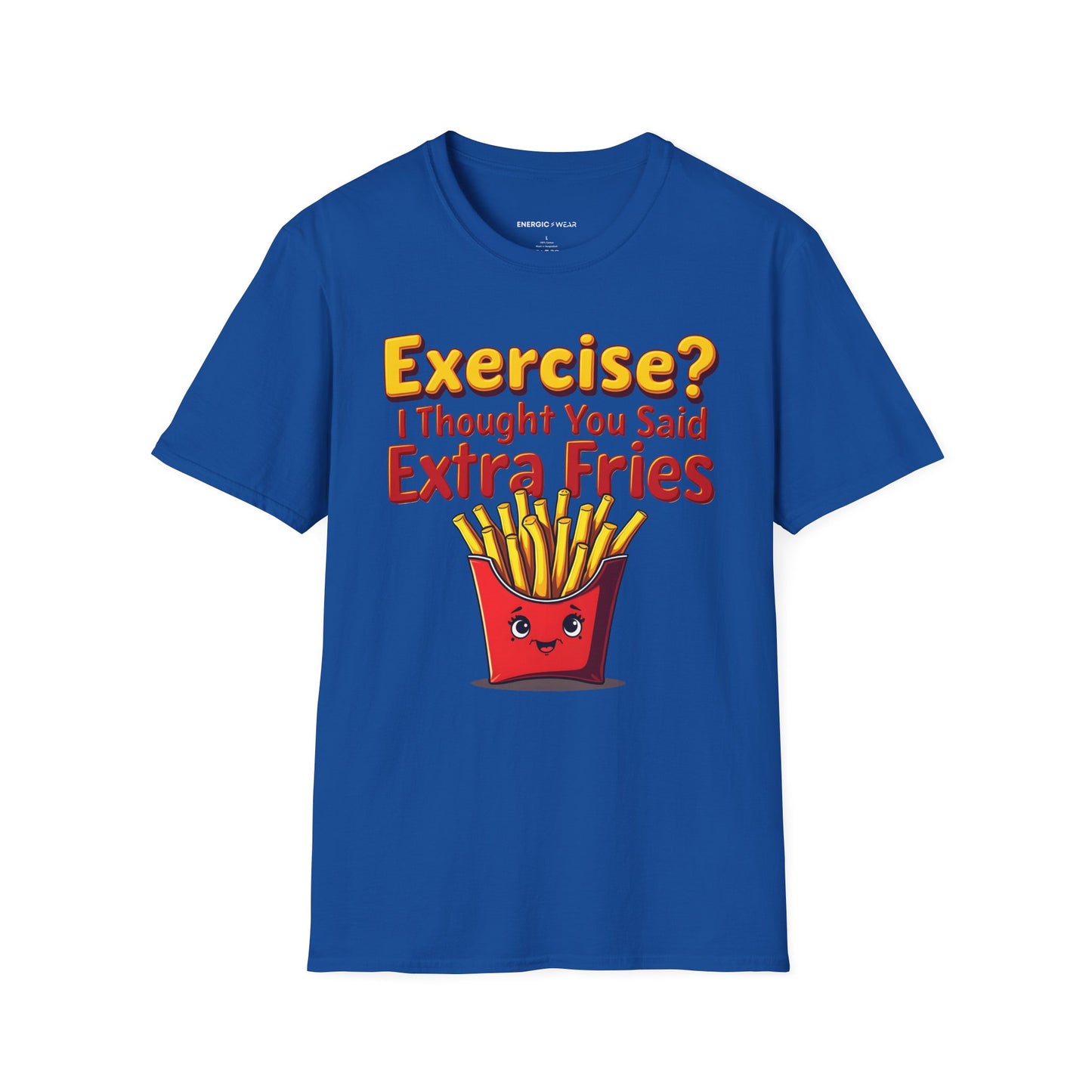 Exercise? I Thought U Said Extra Fries - Funny Fitness Tee