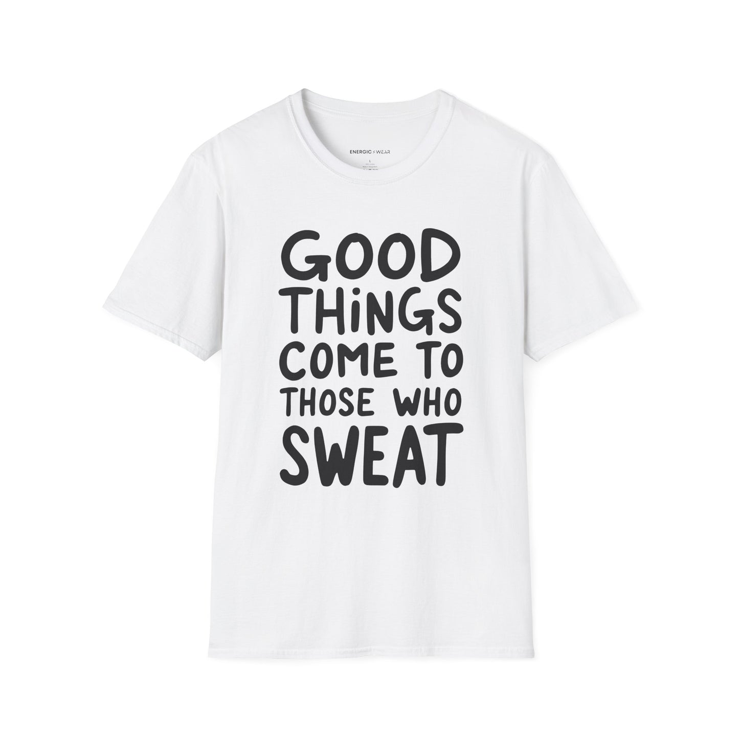 Good Things Come To Those Who Sweat! Motivational Fitness Tee