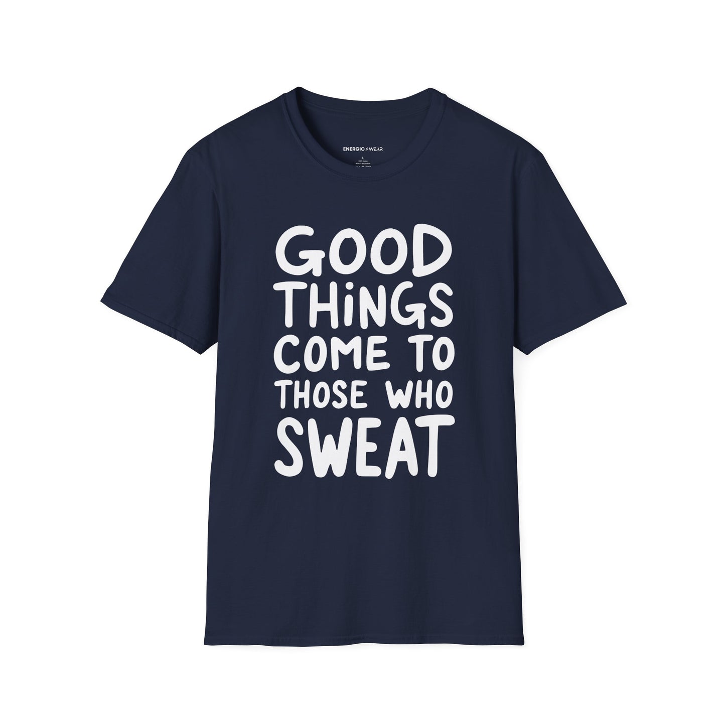 Good Things Come To Those Who Sweat! Motivational Fitness Tee