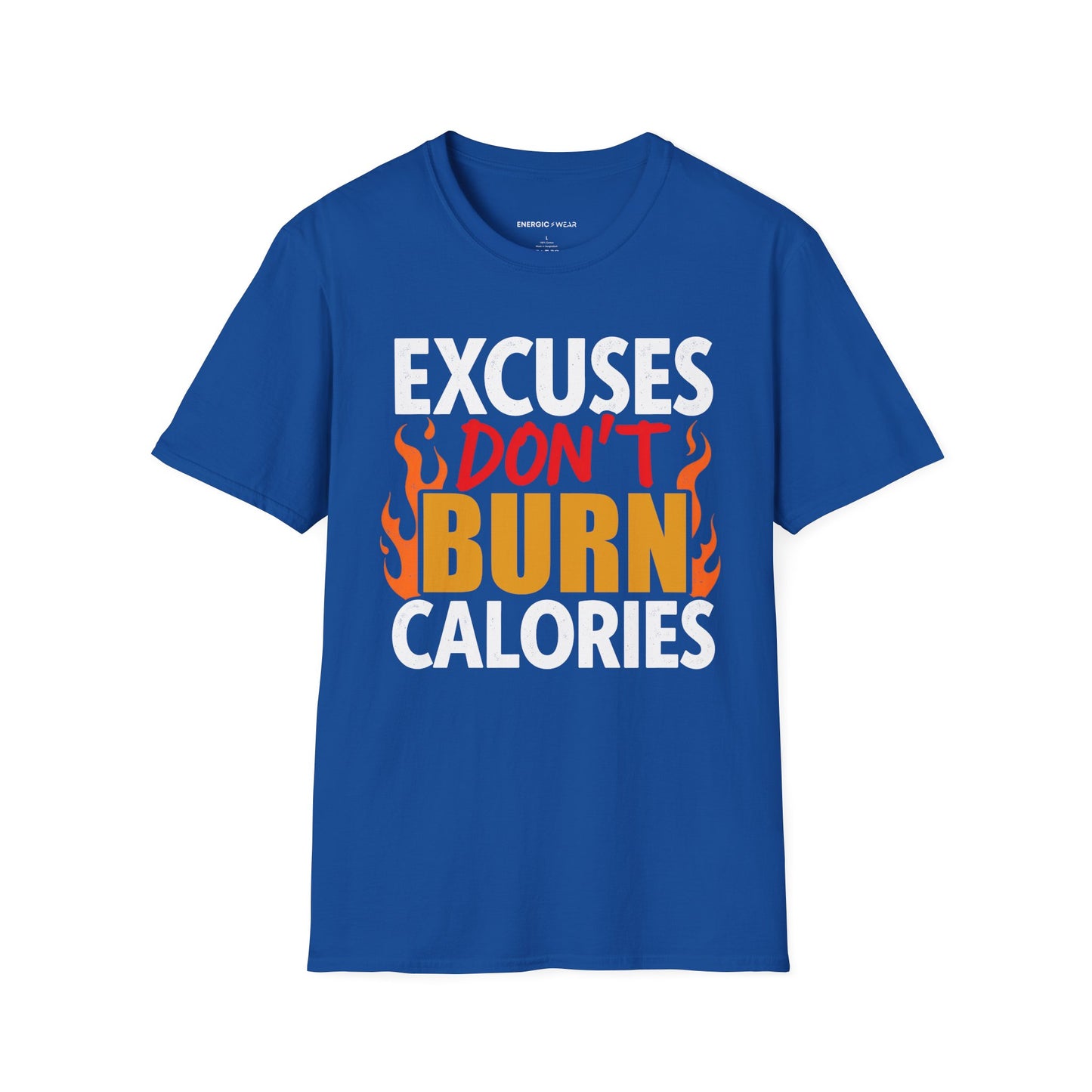 Excuses don't burn calories! – Funny Workout Tee