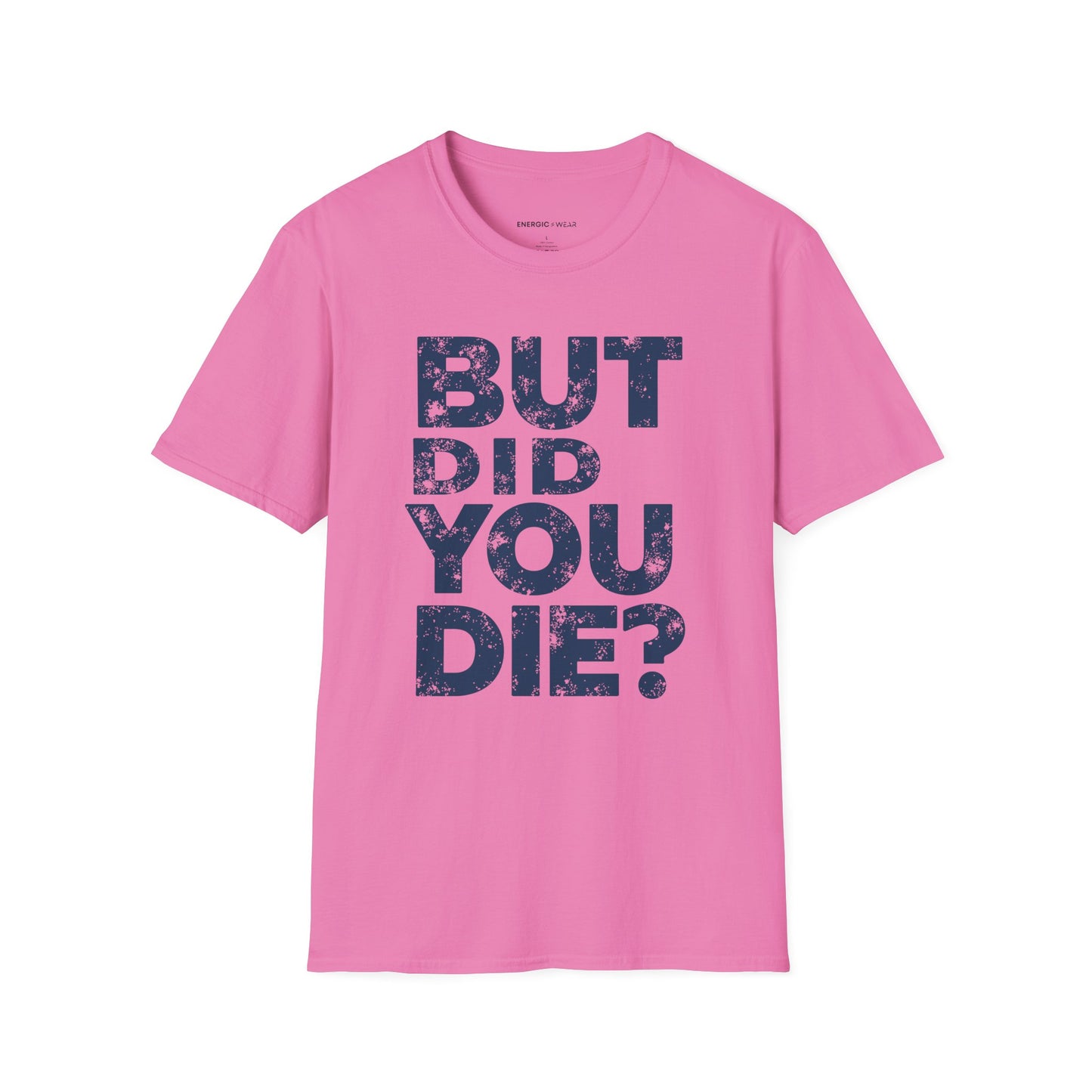 But Did You Die - Funny Gym Workout Tee