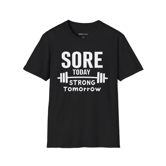 Sore Today, Strong Tomorrow. TShirt – Gym Motivation Shirt
