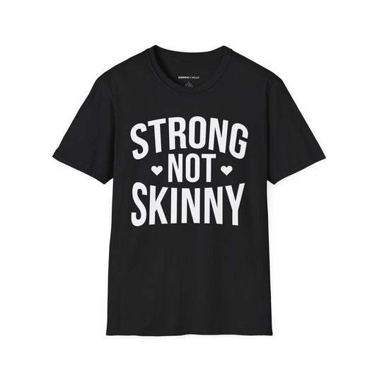 Strong Not Skinny! TShirt – Motivation Shirt