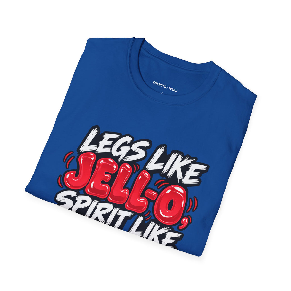 Graphic fitness T-shirt featuring the "Legs Like Jello, Spirit Like Steel" design.