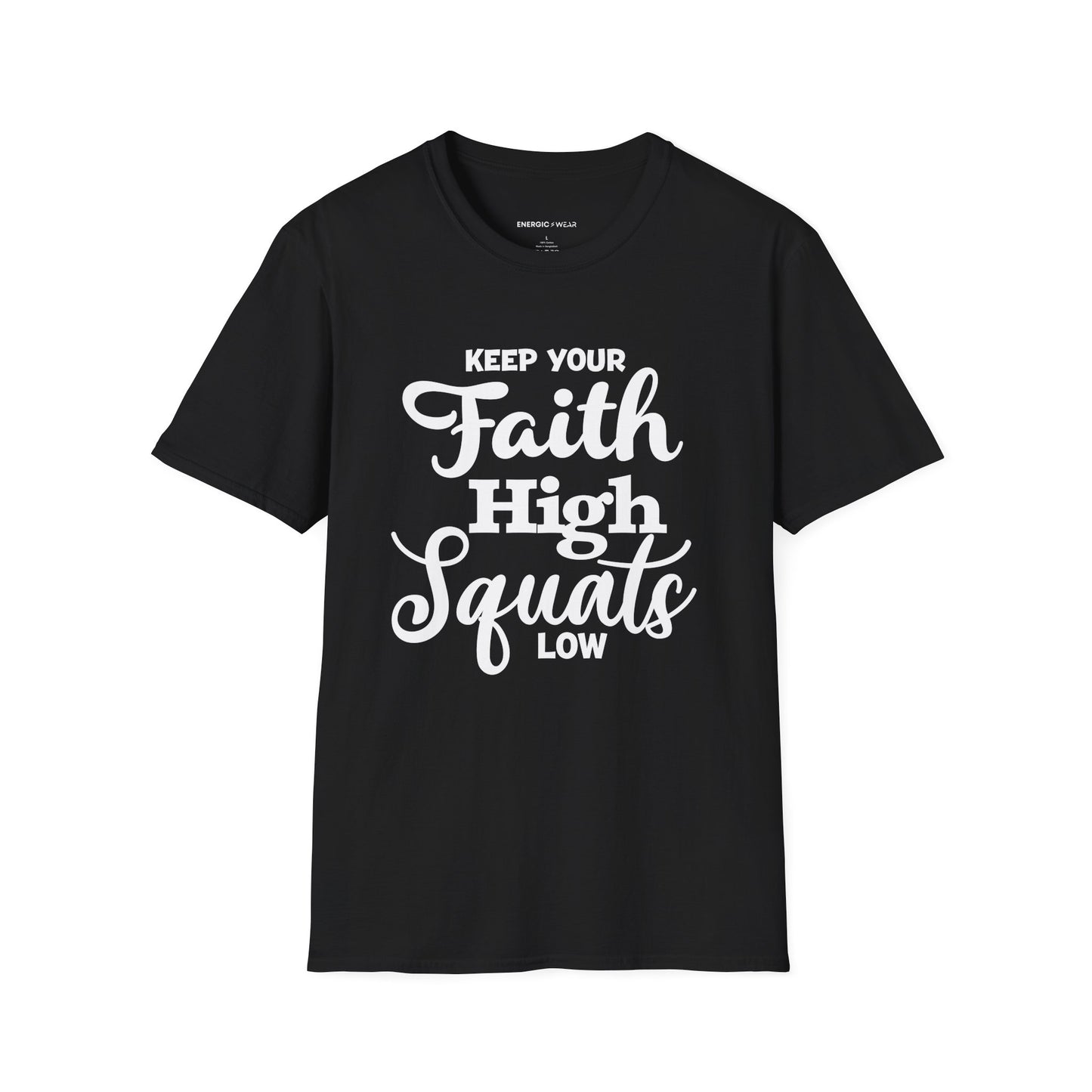Keep Your Faith High Squats Low! TShirt – Fitness Tee