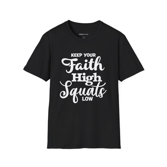 Keep Your Faith High Squats Low! TShirt – Fitness Tee
