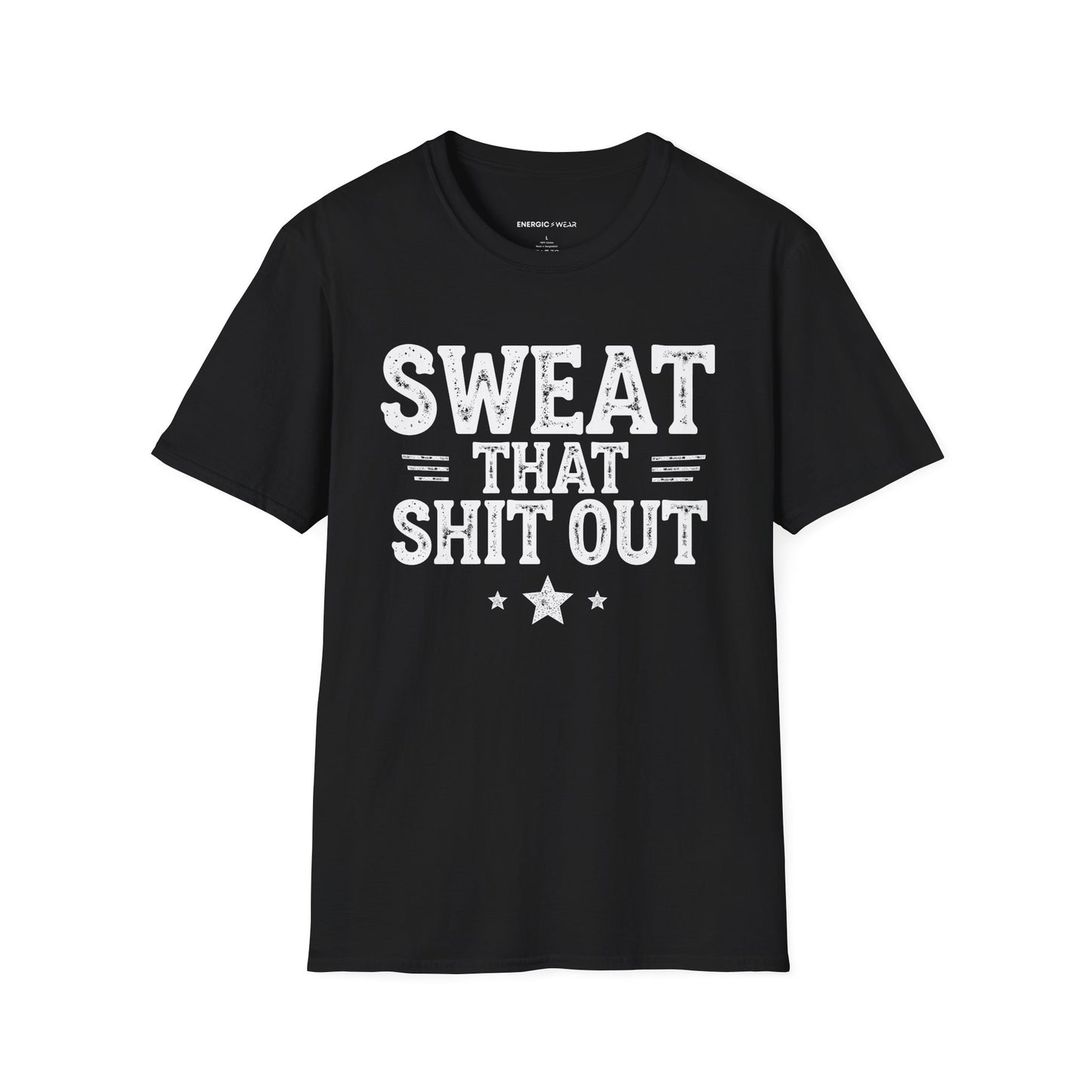 Sweat That Shit Out! TShirt – Gym Motivation Tee