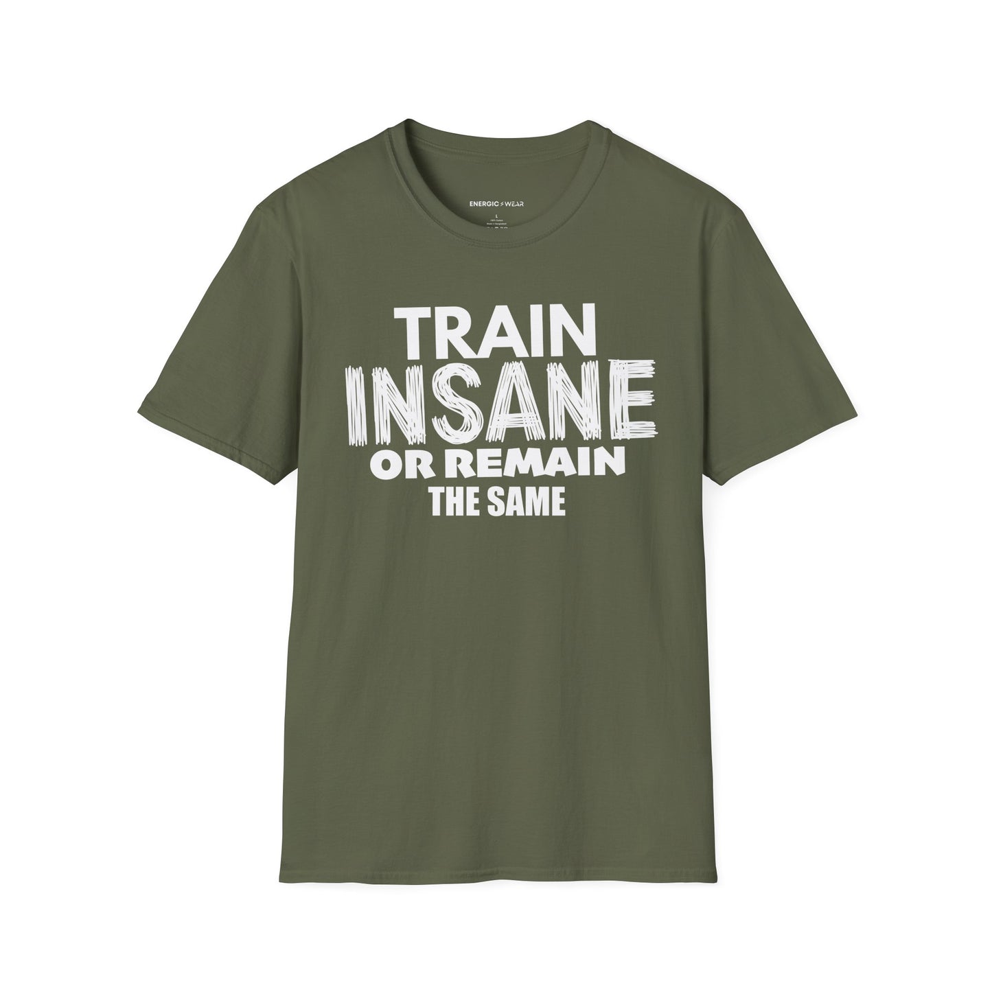 Train Insane Or Remain The Same! TShirt - Motivational Workout Tee