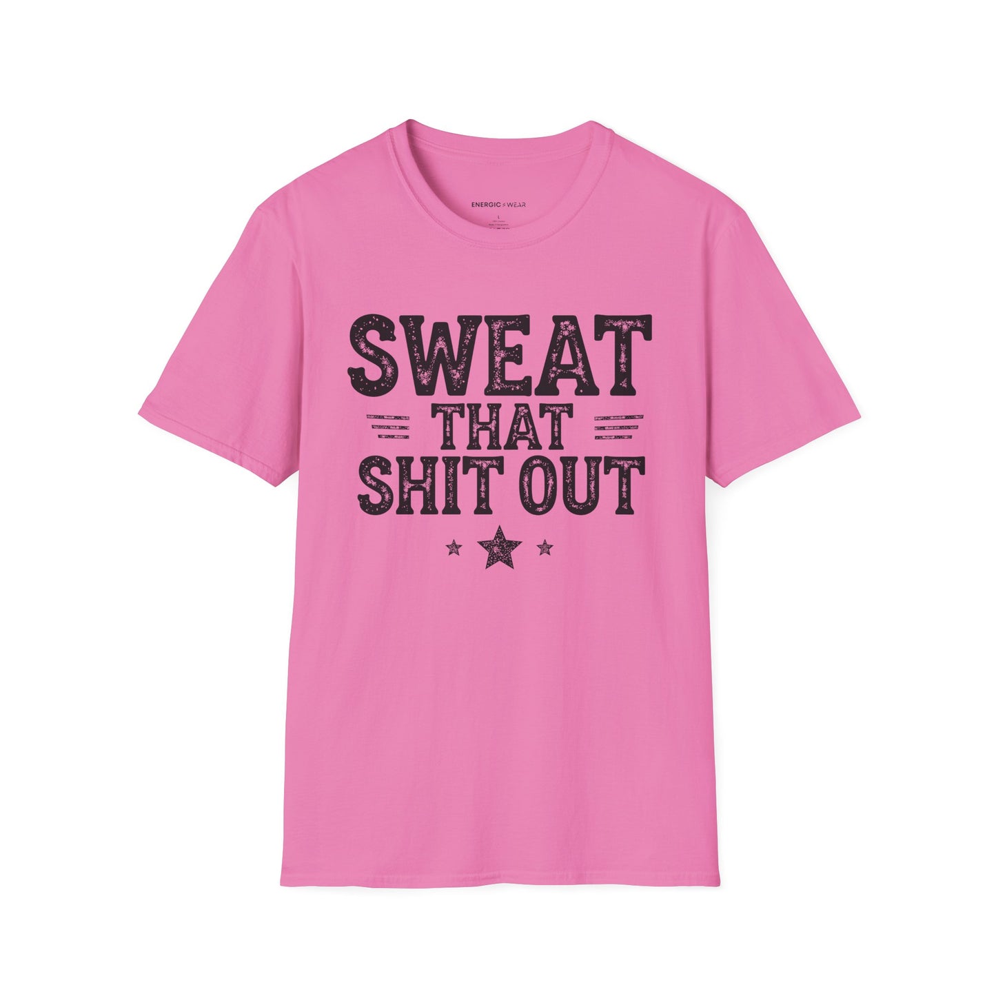 Sweat That Shit Out! TShirt – Gym Motivation Tee