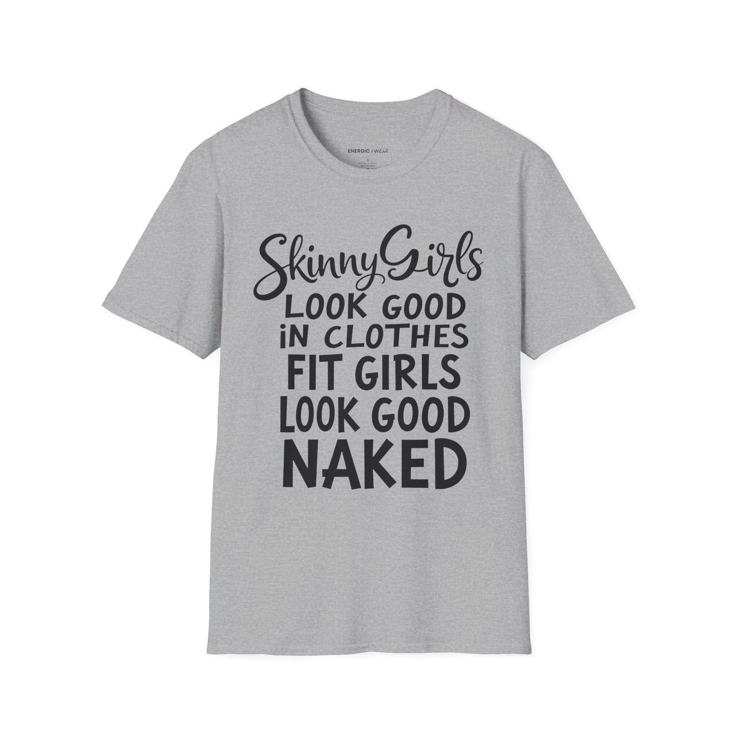 Skinny Girls Look Good In Clothes Fit Girls Look Good N*ked! TShirt – Funny Fitness Tee