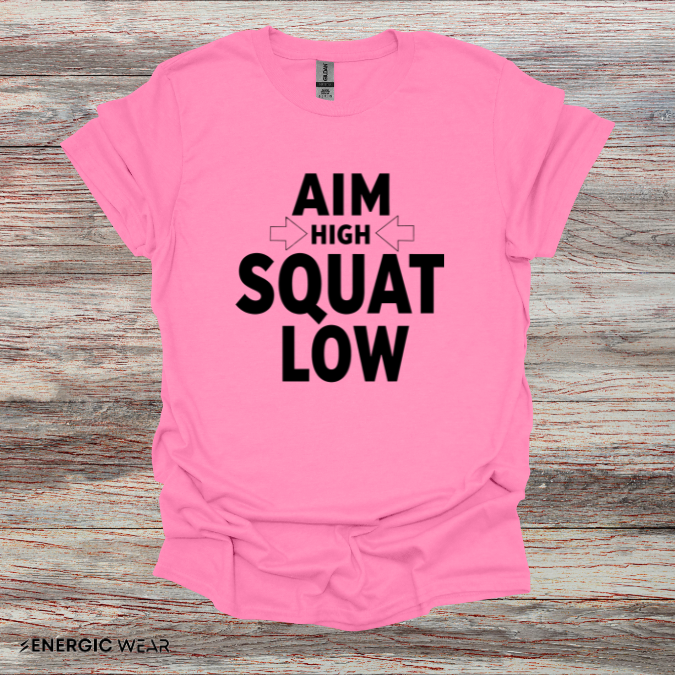 Aim High Squat Low - Motivational Workout Tee