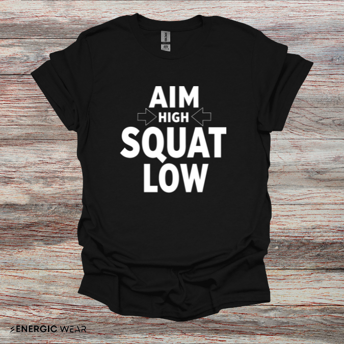 Aim High Squat Low - Motivational Workout Tee