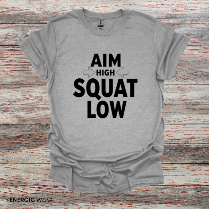 Aim High Squat Low - Motivational Workout Tee