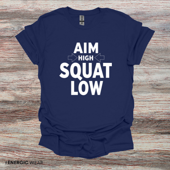 Aim High Squat Low - Motivational Workout Tee