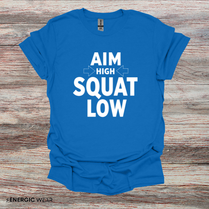 Aim High Squat Low - Motivational Workout Tee