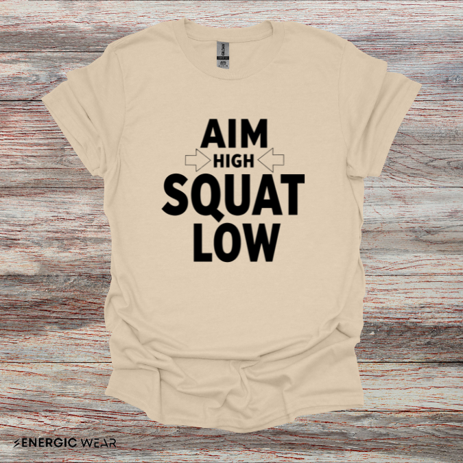 Aim High Squat Low - Motivational Workout Tee