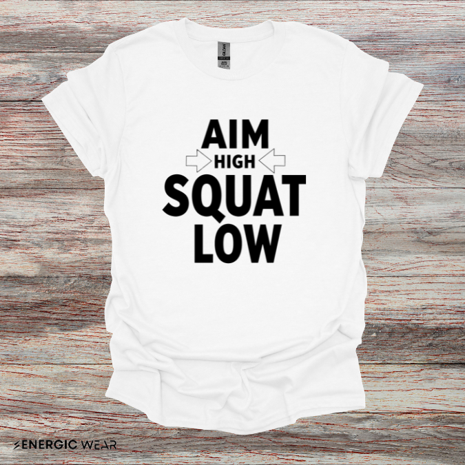 Aim High Squat Low - Motivational Workout Tee