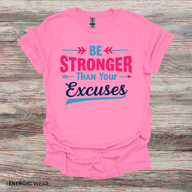 Be Stronger Than Your Excuses Tshirt - Motivation Tee