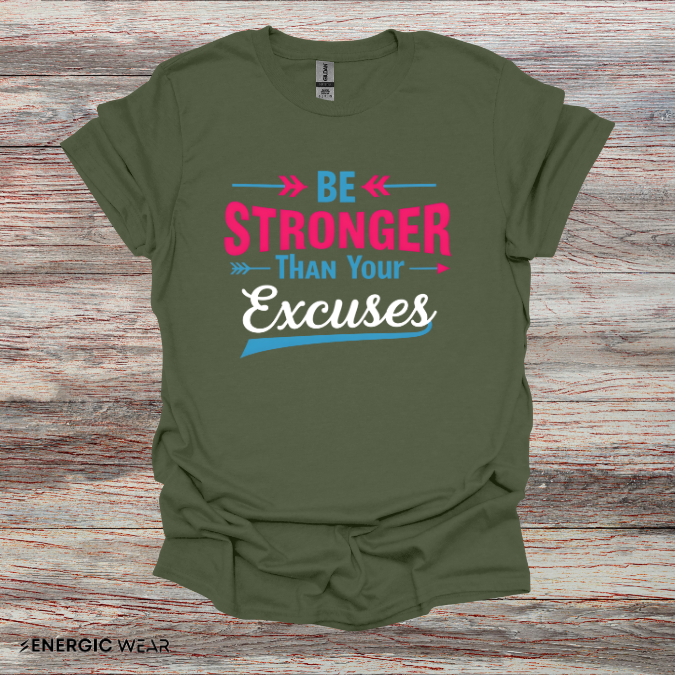 Be Stronger Than Your Excuses Tshirt - Motivation Tee