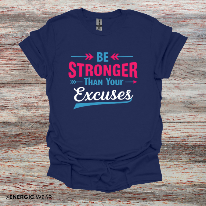 Be Stronger Than Your Excuses Tshirt - Motivation Tee