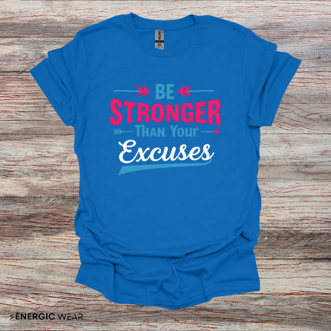 Be Stronger Than Your Excuses Tshirt - Motivation Tee