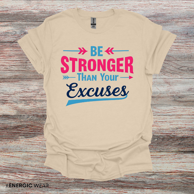 Be Stronger Than Your Excuses Tshirt - Motivation Tee