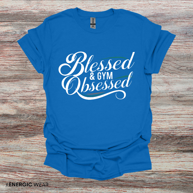 Blessed And Gym Obsessed Tshirt - Motivational Workout Tee