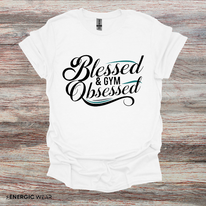 Blessed And Gym Obsessed Tshirt - Motivational Workout Tee