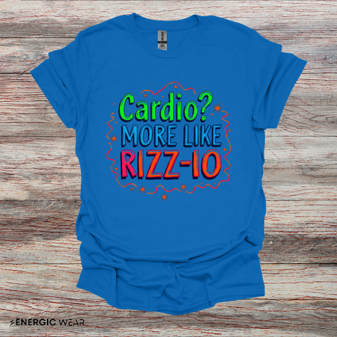Cardio? More Like Rizzio - Funny Fitness Tee