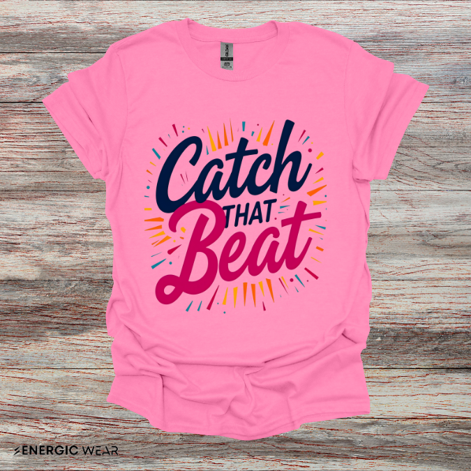 Catch That Beat TShirt - Motivational Workout Tee