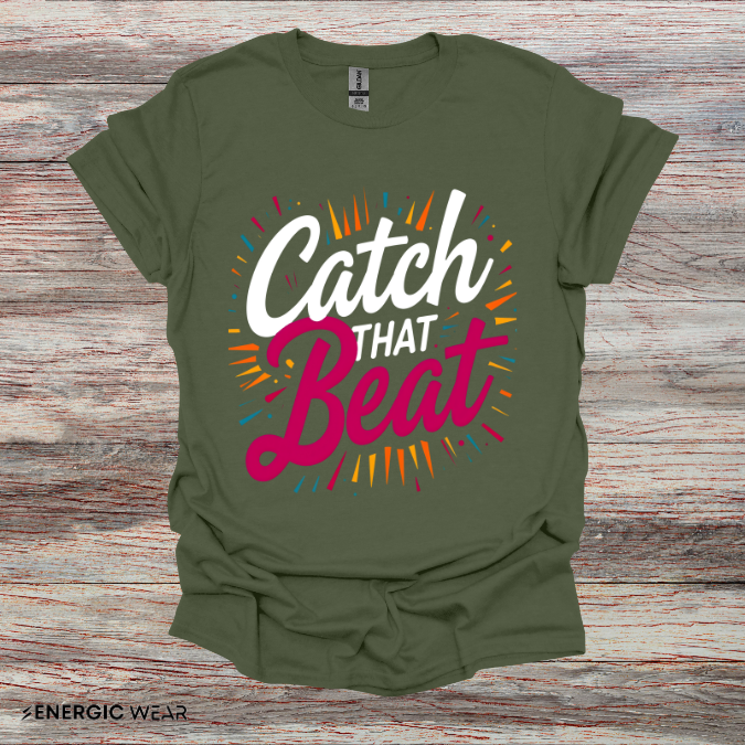 Catch That Beat TShirt - Motivational Workout Tee