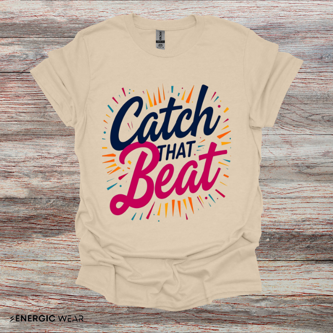 Catch That Beat TShirt - Motivational Workout Tee