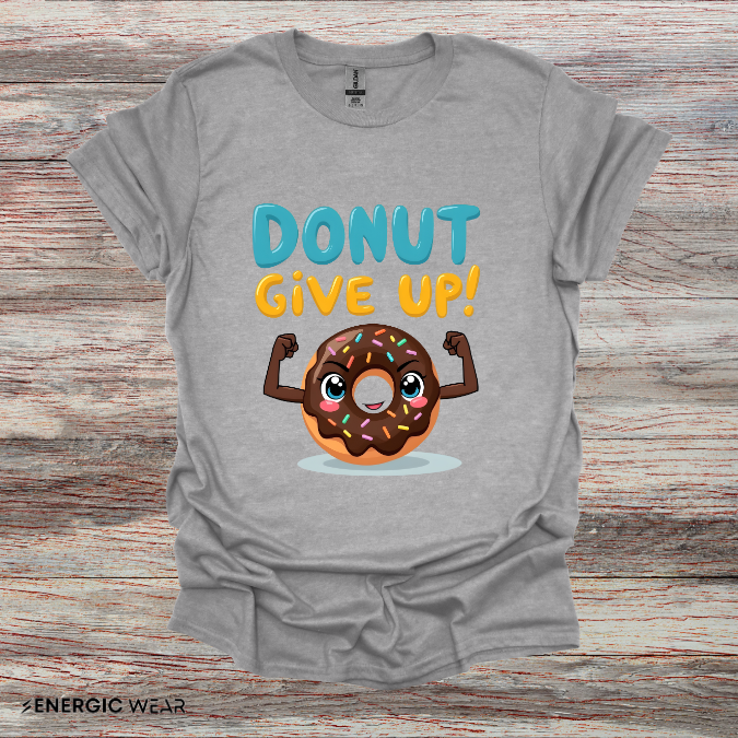 DoNut Give Up - Funny Motivational Gym Tee