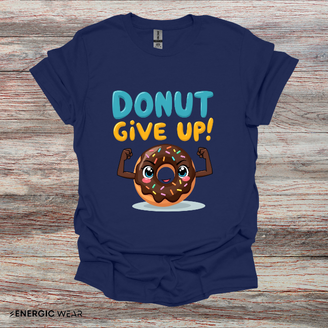 DoNut Give Up - Funny Motivational Gym Tee