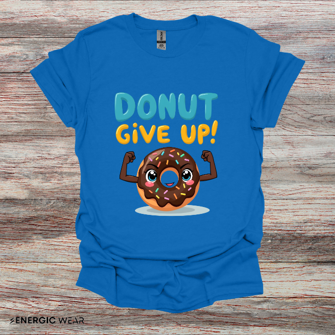 DoNut Give Up - Funny Motivational Gym Tee