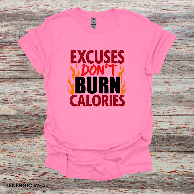 Excuses don't burn calories! – Funny Workout Tee