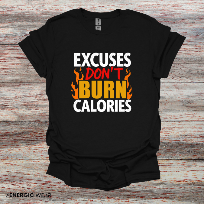 Excuses don't burn calories! – Funny Workout Tee