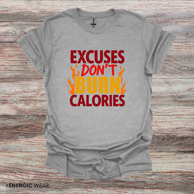 Excuses don't burn calories! – Funny Workout Tee