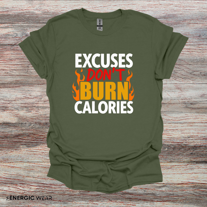Excuses don't burn calories! – Funny Workout Tee