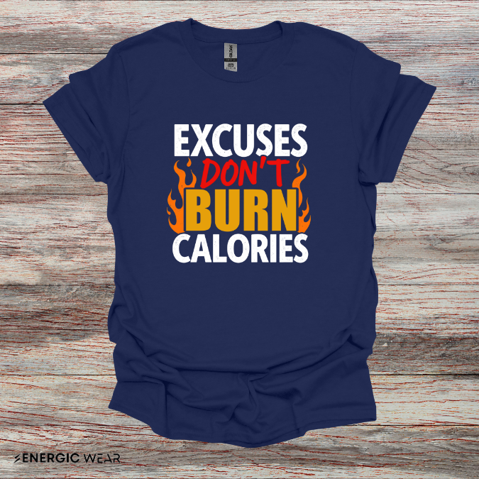 Excuses don't burn calories! – Funny Workout Tee