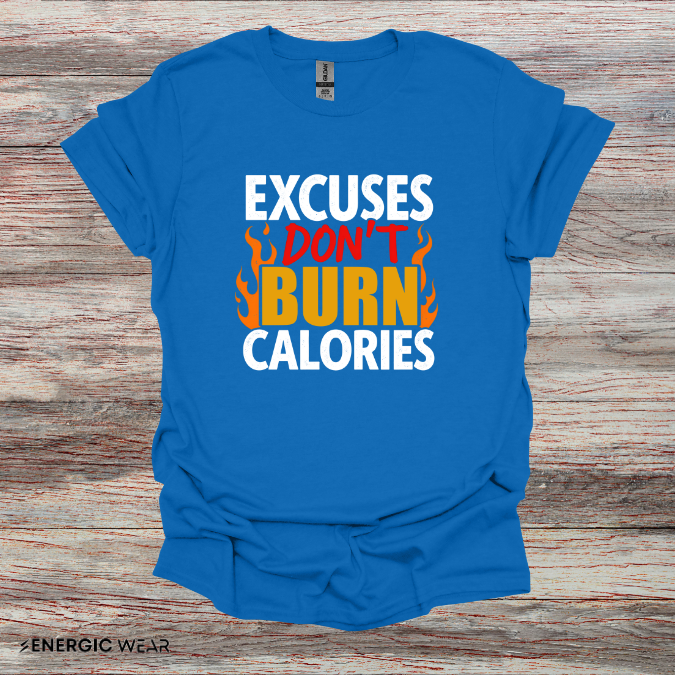 Excuses don't burn calories! – Funny Workout Tee