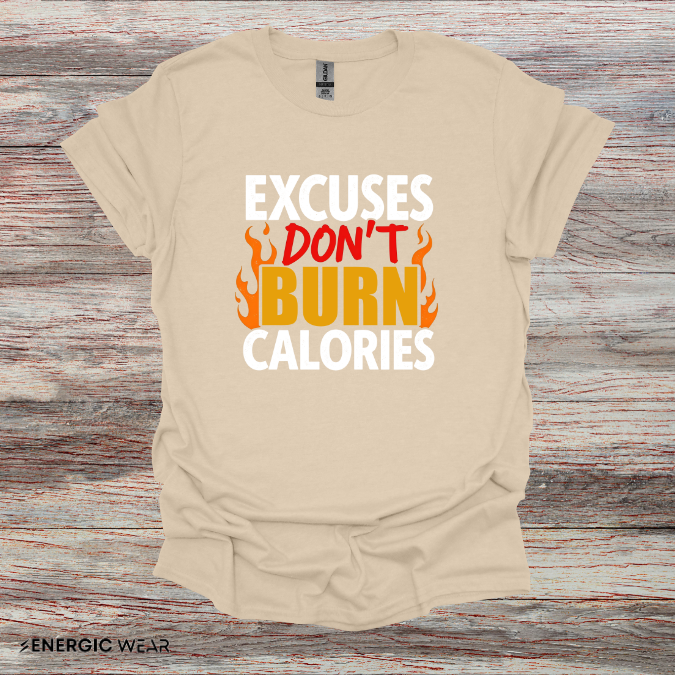 Excuses don't burn calories! – Funny Workout Tee