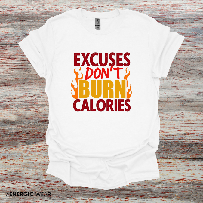 Excuses don't burn calories! – Funny Workout Tee